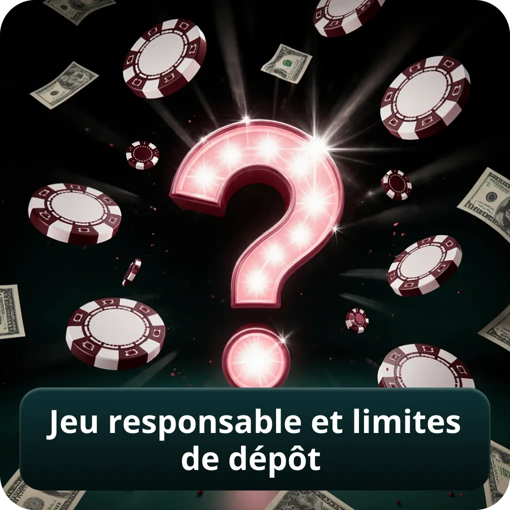 Jeu Responsable et limites de dépôt